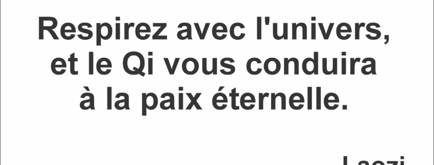 Respirez avec l'univers, et le Qi vous conduira à la paix éternelle.