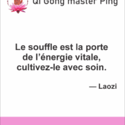 Le souffle est la porte de l’énergie vitale, cultivez-le avec soin.