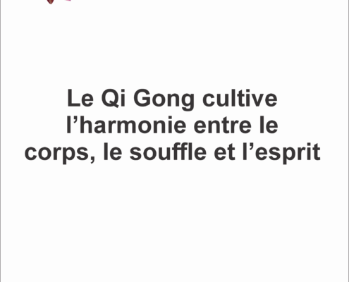Le Qi Gong cultive l’harmonie entre le corps, la respiration et l’esprit