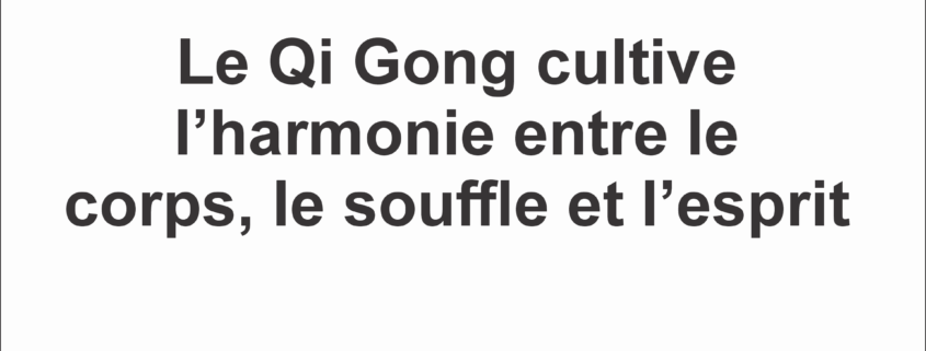 Le Qi Gong cultive l’harmonie entre le corps, la respiration et l’esprit